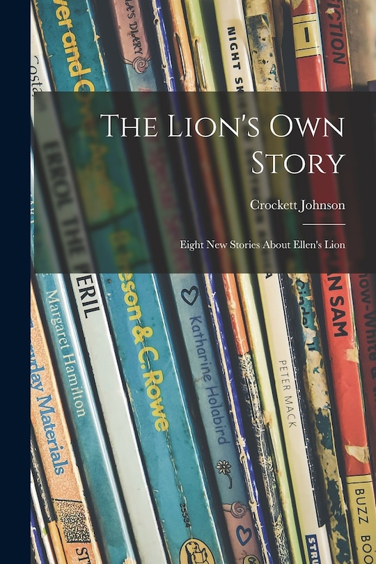 Couverture_The Lion's Own Story; Eight New Stories About Ellen's Lion