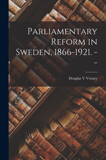 Front cover_Parliamentary Reform in Sweden, 1866-1921. --