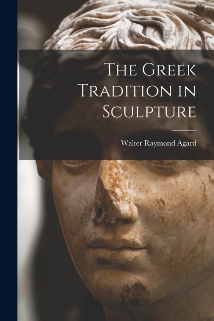 Front cover_The Greek Tradition in Sculpture