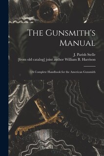 Front cover_The Gunsmith's Manual; a Complete Handbook for the American Gunsmith