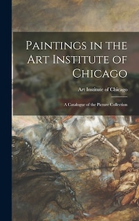 Front cover_Paintings in the Art Institute of Chicago; a Catalogue of the Picture Collection