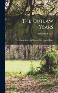 Couverture_The Outlaw Years; the History of the Land Pirates of the Natchez Trace