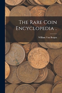 Front cover_The Rare Coin Encyclopedia ..