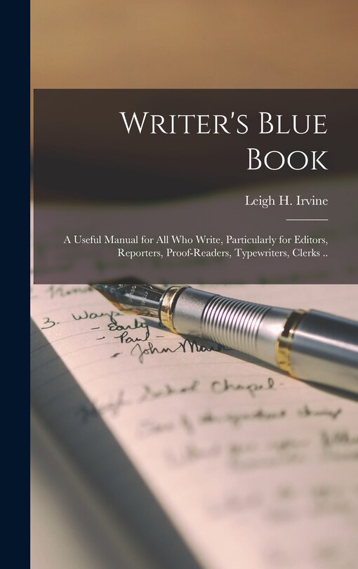 Front cover_Writer's Blue Book; a Useful Manual for All Who Write, Particularly for Editors, Reporters, Proof-readers, Typewriters, Clerks ..
