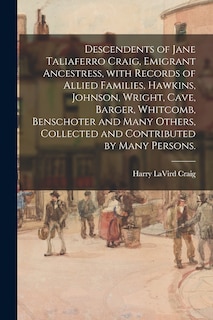Front cover_Descendents of Jane Taliaferro Craig, Emigrant Ancestress, With Records of Allied Families, Hawkins, Johnson, Wright, Cave, Barger, Whitcomb, Benschoter and Many Others, Collected and Contributed by Many Persons.
