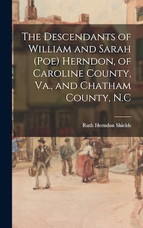 Couverture_The Descendants of William and Sarah (Poe) Herndon, of Caroline County, Va., and Chatham County, N.C