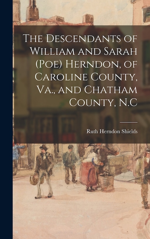 Couverture_The Descendants of William and Sarah (Poe) Herndon, of Caroline County, Va., and Chatham County, N.C