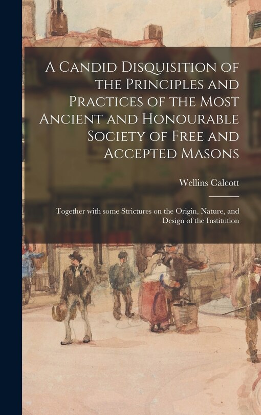 Couverture_A Candid Disquisition of the Principles and Practices of the Most Ancient and Honourable Society of Free and Accepted Masons