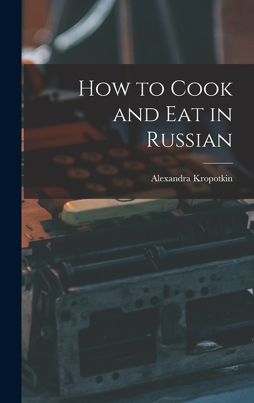 Couverture_How to Cook and Eat in Russian