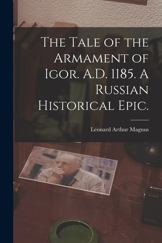 Couverture_The Tale of the Armament of Igor. A.D. 1185. A Russian Historical Epic.