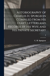Couverture_Autobiography of Charles H. Spurgeon Compiled From His Diary, Letters and Records by His Wife and His Private Secretary; 2