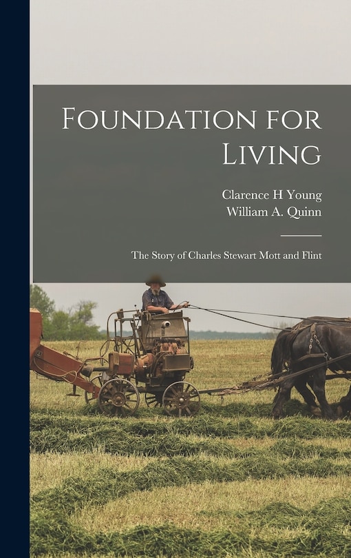 Front cover_Foundation for Living; the Story of Charles Stewart Mott and Flint
