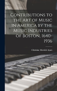 Front cover_Contributions to the Art of Music in America by the Music Industries of Boston, 1640-1936