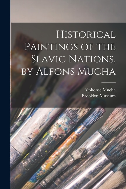 Front cover_Historical Paintings of the Slavic Nations, by Alfons Mucha