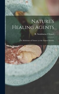 Front cover_Nature's Healing Agents; the Medicines of Nature (or the Natura System)