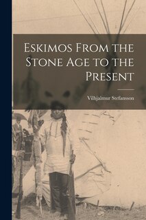 Front cover_Eskimos From the Stone Age to the Present