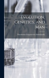 Front cover_Evolution, Genetics, and Man