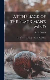 Front cover_At the Back of the Black Man's Mind; or, Notes on the Kingly Office in West Africa