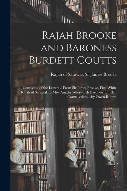 Front cover_Rajah Brooke and Baroness Burdett Coutts