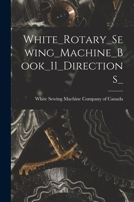 Couverture_White_Rotary_Sewing_Machine_Book_11_Directions_