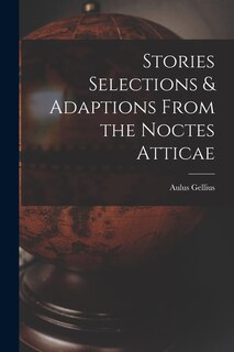 Couverture_Stories Selections & Adaptions From the Noctes Atticae
