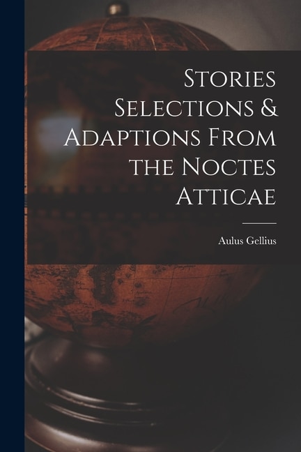 Couverture_Stories Selections & Adaptions From the Noctes Atticae