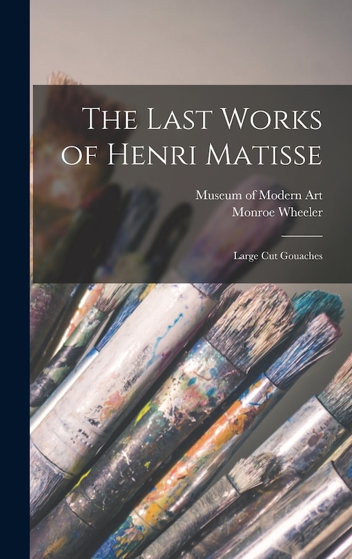 Front cover_The Last Works of Henri Matisse