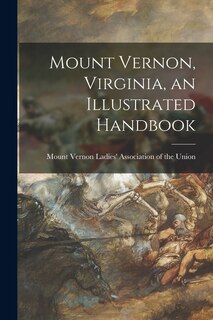 Front cover_Mount Vernon, Virginia, an Illustrated Handbook