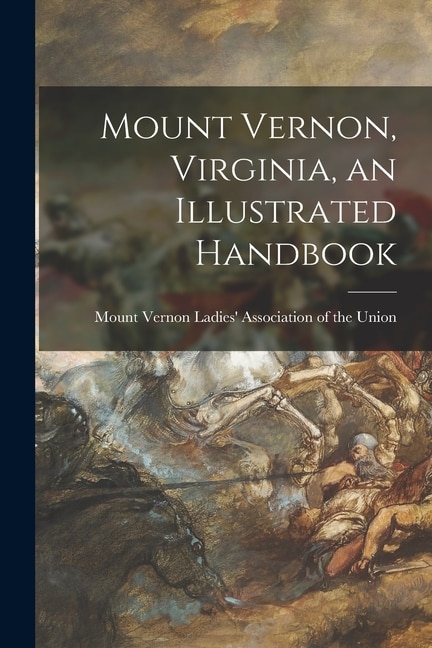 Front cover_Mount Vernon, Virginia, an Illustrated Handbook