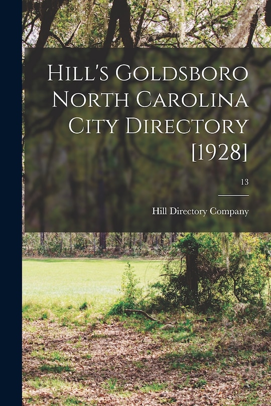 Front cover_Hill's Goldsboro North Carolina City Directory [1928]; 13