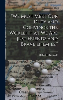 Front cover_We Must Meet Our Duty and Convince the World That We Are Just Friends and Brave Enemies.