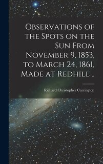 Front cover_Observations of the Spots on the Sun From November 9, 1853, to March 24, 1861, Made at Redhill ..