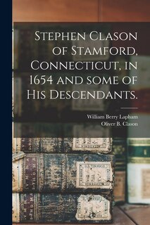 Couverture_Stephen Clason of Stamford, Connecticut, in 1654 and Some of His Descendants.