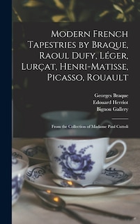 Front cover_Modern French Tapestries by Braque, Raoul Dufy, Léger, Lurçat, Henri-Matisse, Picasso, Rouault