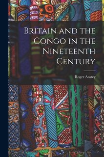 Front cover_Britain and the Congo in the Nineteenth Century