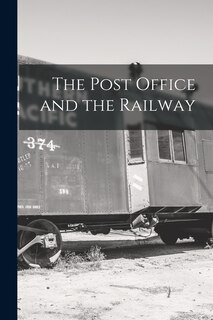 Front cover_The Post Office and the Railway [microform]