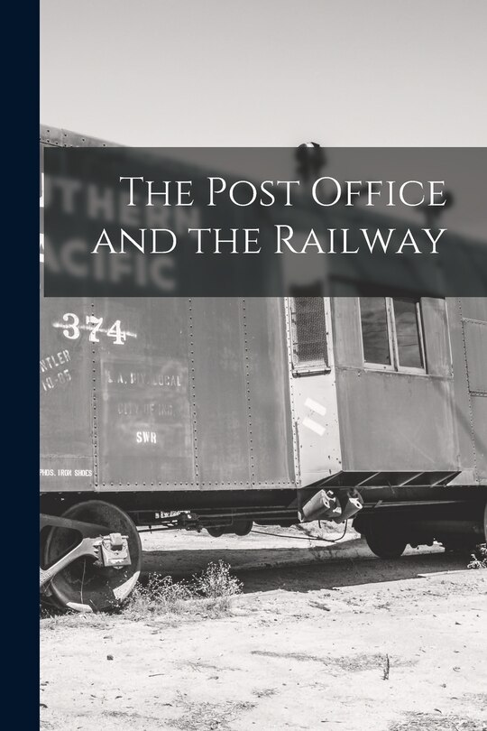Front cover_The Post Office and the Railway [microform]
