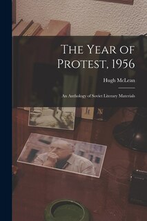Front cover_The Year of Protest, 1956; an Anthology of Soviet Literary Materials
