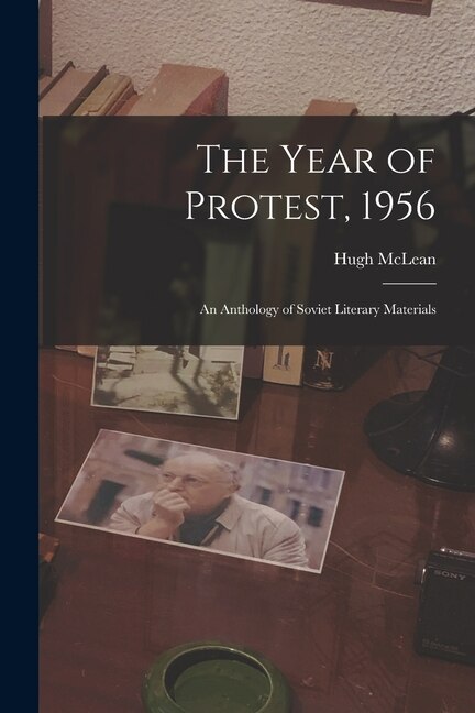 Front cover_The Year of Protest, 1956; an Anthology of Soviet Literary Materials