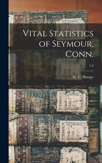 Front cover_Vital Statistics of Seymour, Conn.; 1-2