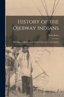 Front cover_History of the Ojebway Indians [microform]