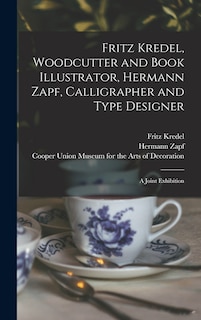 Front cover_Fritz Kredel, Woodcutter and Book Illustrator, Hermann Zapf, Calligrapher and Type Designer