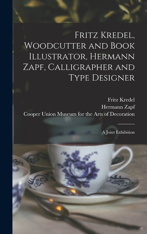Front cover_Fritz Kredel, Woodcutter and Book Illustrator, Hermann Zapf, Calligrapher and Type Designer