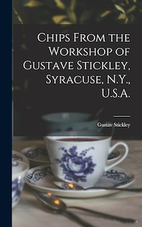 Couverture_Chips From the Workshop of Gustave Stickley, Syracuse, N.Y., U.S.A.