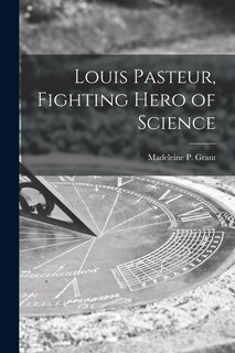 Couverture_Louis Pasteur, Fighting Hero of Science