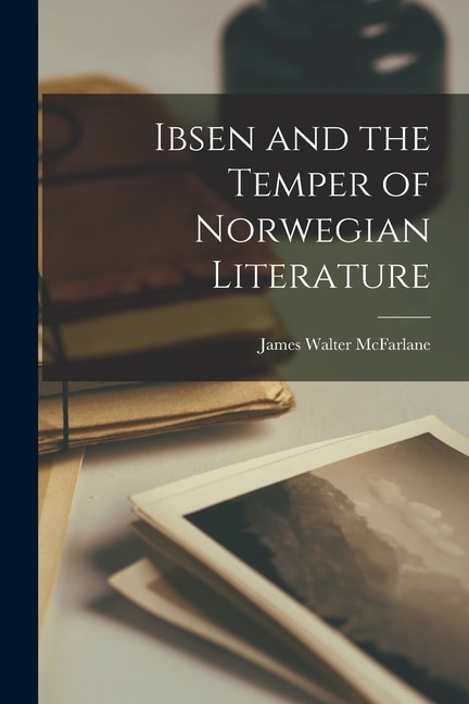 Couverture_Ibsen and the Temper of Norwegian Literature