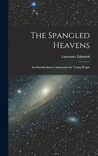 Couverture_The Spangled Heavens; an Introduction to Astronomy for Young People