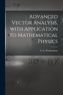 Front cover_Advanced Vector Analysis, With Application to Mathematical Physics