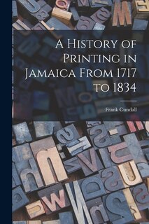 Couverture_A History of Printing in Jamaica From 1717 to 1834