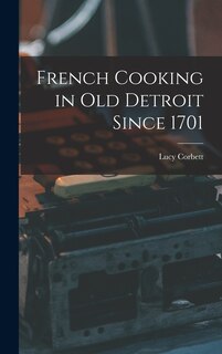 Couverture_French Cooking in Old Detroit Since 1701